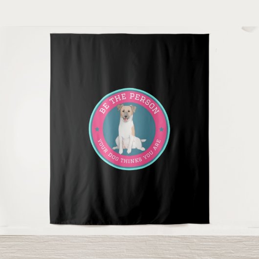 Wees de persoon die je hond denkt dat je bent wandkleed (Voorkant)