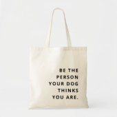 Wees de persoon die je hond denkt dat je een hond  tote bag (Voorkant)