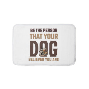 Wees de persoon die je hond gelooft dat je bent badmat