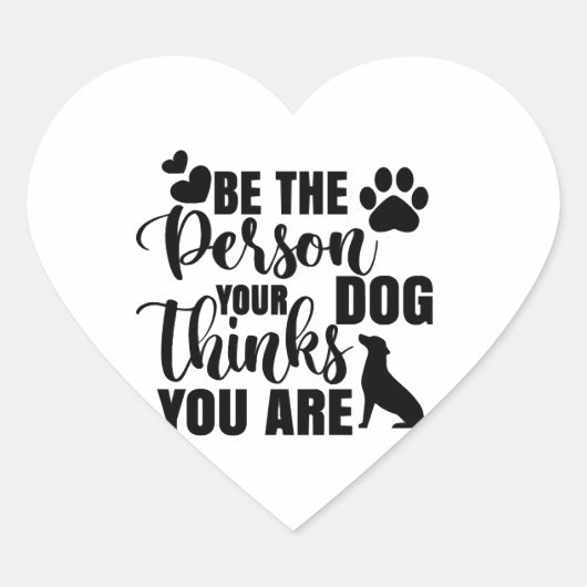 Wees de persoon die je hond wil hart sticker (Voorkant)
