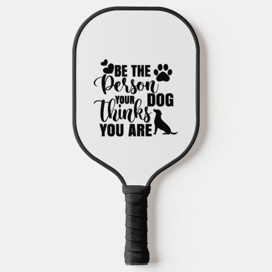 Wees de persoon die je hond wil pickleball paddle (Voorkant)