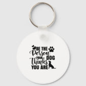 Wees de persoon die je hond wil sleutelhanger (Voorkant)