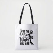 Wees de persoon die je hond wil tote bag (Voorkant)