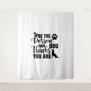 Wees de persoon die je hond wil wandkleed