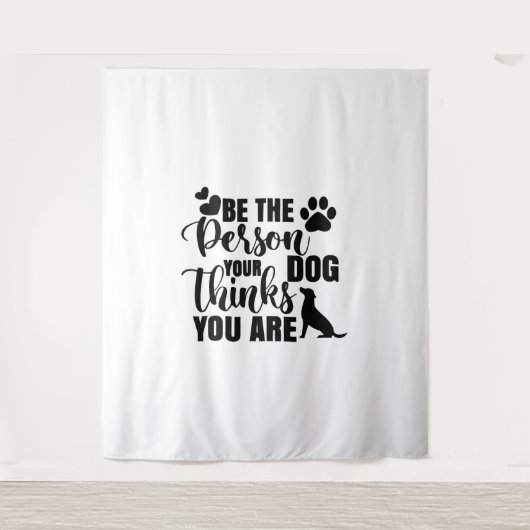 Wees de persoon die je hond wil wandkleed (Voorkant)