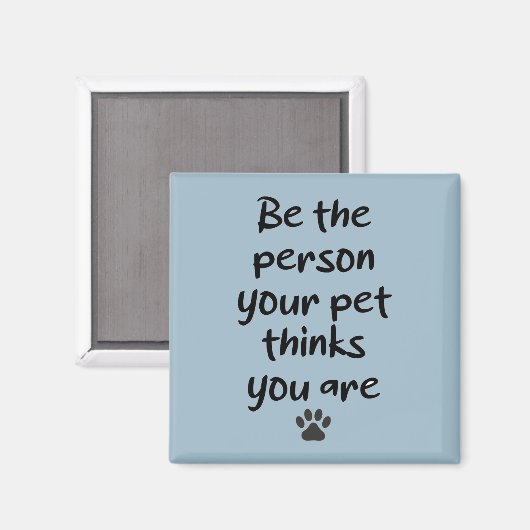 Wees de persoon die je huisvader denkt te zijn magneet (Voorkant / Achterkant)