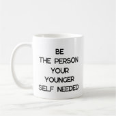 Wees de persoon die je jongere zelf nodig had, zel koffiemok (Links)
