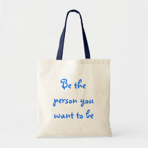 Wees de persoon die je wilt zijn tote bag