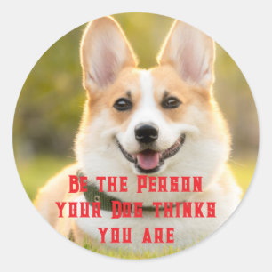 Wees de persoon die uw hond denkt dat u een aangep ronde sticker