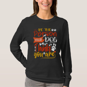 Wees de persoon die uw hond denkt dat u een aantal t-shirt