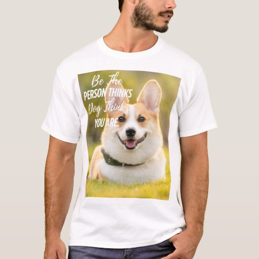 Wees de persoon van je hond... Moderne aangepaste  T-shirt (Voorkant)