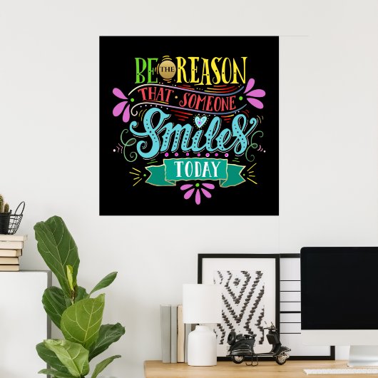 Wees de reden dat iemand glimlacht poster (Thuiskantoor)