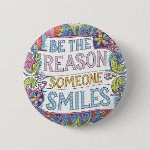 Wees de reden dat iemand glimlacht ronde button 5,7 cm