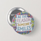 Wees de reden dat iemand glimlacht ronde button 5,7 cm (Voorkant /achterkant)
