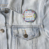 Wees de reden dat iemand glimlacht ronde button 5,7 cm (In situ)