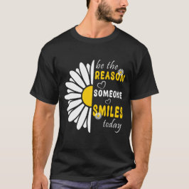 Wees de reden dat iemand vandaag vriendelijk lacht t-shirt