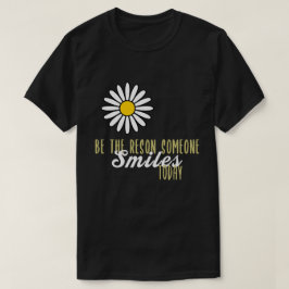 Wees de reden dat iemand vandaag vriendelijk lacht t-shirt