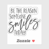 Wees de reden Glimlacht Geluk Vreugde Glimlachen q Sticker (Vel)