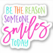 Wees de reden Glimlacht Geluk Vreugde Glimlachen q Sticker (Voorkant)