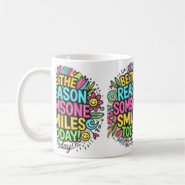 Wees de reden waarom iemand glimlacht vandaag koffiemok