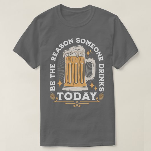 Wees de reden waarom iemand vandaag Drink T-shirt (Design voorkant)