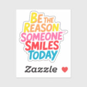 Wees de reden waarom iemand vandaag glimlacht (2) sticker (Vel)