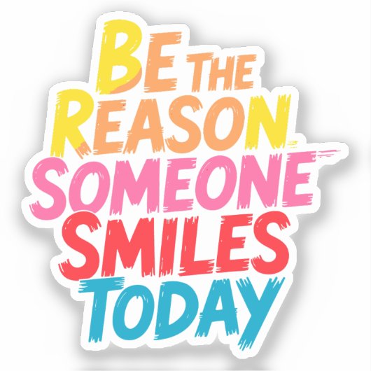 Wees de reden waarom iemand vandaag glimlacht (2) sticker (Voorkant)