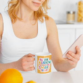 Wees de reden waarom iemand vandaag glimlacht koffiemok