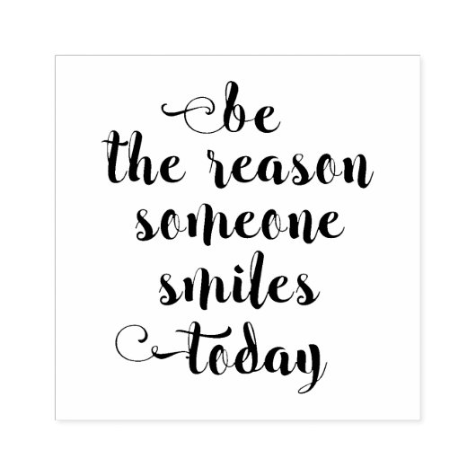 Wees de reden waarom iemand vandaag glimlacht rubberstempel (Afrduk)