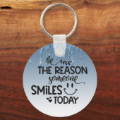 Wees de reden waarom iemand vandaag glimlacht sleutelhanger (Voorkant)
