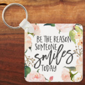 Wees de reden waarom iemand vandaag glimlacht. sleutelhanger (Voorkant)