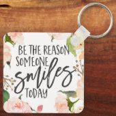 Wees de reden waarom iemand vandaag glimlacht. sleutelhanger (Achterkant)