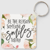 Wees de reden waarom iemand vandaag glimlacht. sleutelhanger (Achterkant)