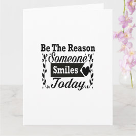 Wees de reden waarom iemand vandaag lacht geschenk kaart