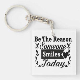 Wees de reden waarom iemand vandaag lacht geschenk sleutelhanger