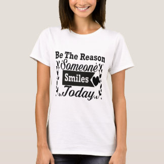 Wees de reden waarom iemand vandaag lacht geschenk t-shirt