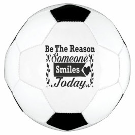 Wees de reden waarom iemand vandaag lacht geschenk voetbal