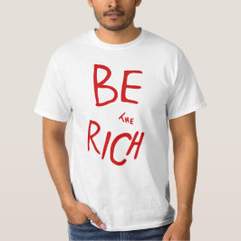 Wees de rijke AOC-stijl politieke verklaring T-shirt
