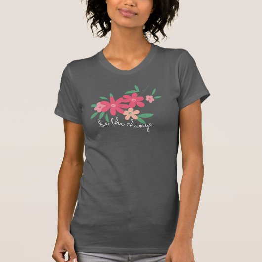 Wees de roze Dainty Flowers van de Verandering T-shirt (Voorkant)