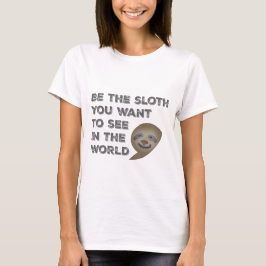 Wees de slet die je wilt zien in de wereld. t-shirt (Voorkant)