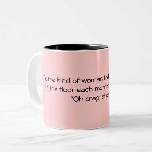 Wees de soort vrouw... tweekleurige koffiemok (Voorkant links)