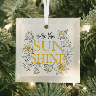 Wees de Sunshine Floral Motivatie Glas Ornament