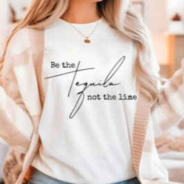 Wees de Tequila Niet de Limoen T-shirt