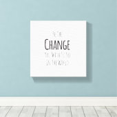 Wees de verandering die je in de wereld wilt zien canvas afdruk (Insitu (Houten vloer))