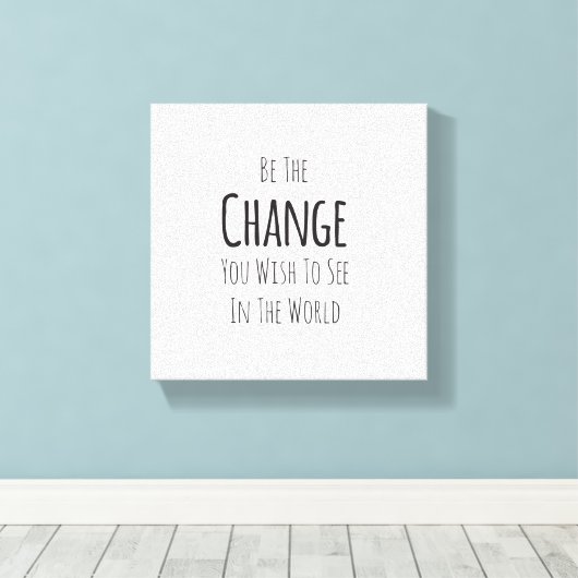 Wees de verandering die je in de wereld wilt zien canvas afdruk (Insitu (Houten vloer))