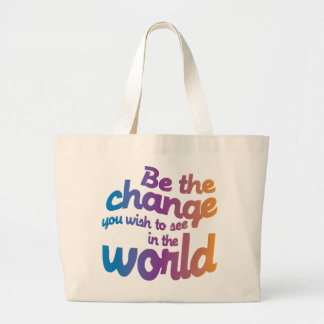 Wees de verandering die je in de wereld wilt zien grote tote bag