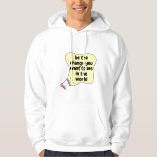 Wees de verandering die je in de wereld wilt zien hoodie