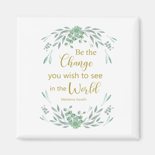 Wees de verandering die je in de wereld wilt zien magneet (Voorkant)