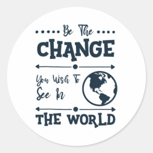 Wees de verandering die je in de wereld wilt zien ronde sticker