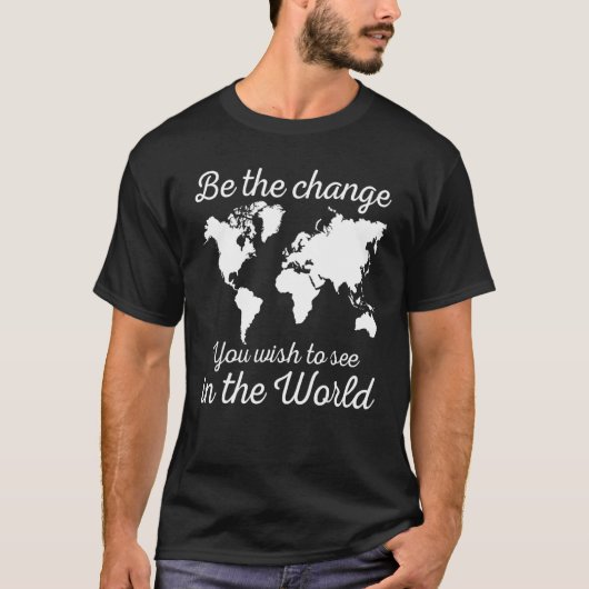 Wees de verandering die je in de wereld wilt zien, t-shirt (Voorkant)